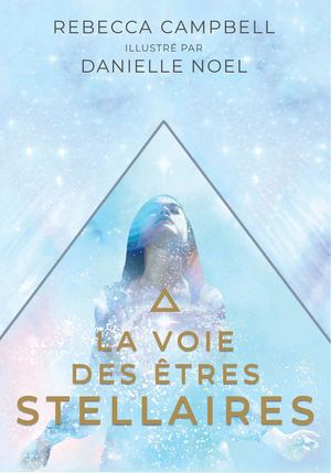 La voie des êtres stellaires, Rebecca CAMPBELL, Danielle NOEL (EXTRAIT)