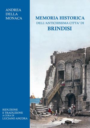 Memoria Historica dell'antichissima Città di BrindisiMemoria Full