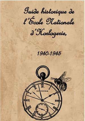 Guide historique de l'Ecole nationale d'Horlogerie, 1940-1945