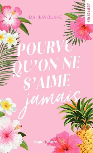 Pourvu Qu'on ne s'aime jamais de Dahlia Blake