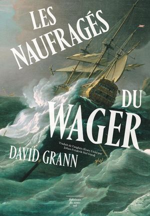 "Les Naufragés du Wager" de David Grann, éditions du sous-sol