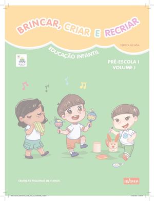 Brincar, Criar e Recriar (Educacao Infantil - Pré-Escola- Vol 1)