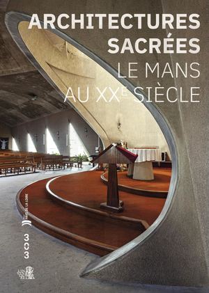 Le Mans au XXème siècle - Architectures sacrées