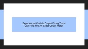 Experienced Carlisle Carpet Fitting Team Can Find You An Exact Colour Match