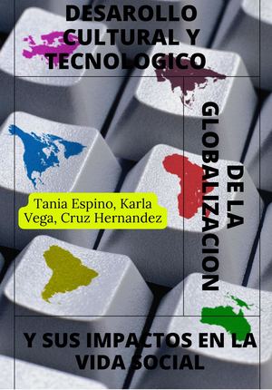 El Desarrollo Cultural Y Tecnológico De La Globalización Y Sus Impactos En La Vida Social