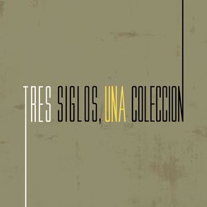 Tres Siglos, Una Colección