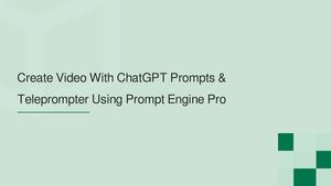 Create Video With ChatGPT Prompts & Teleprompter Using Prompt Engine Pro