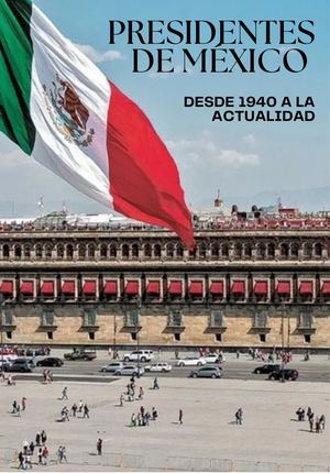 Revista Presidentes De Mexico A La Actualidad