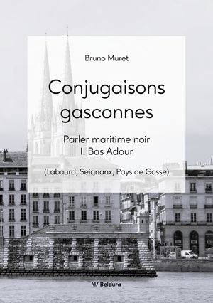 Conjugaisons gasconnes : parler maritime noir du Bas-Adour (Labourd, Seignanx, Pays de Gosse)