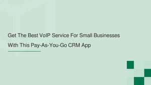 Get The Best VoIP Service For Small Businesses With This Pay-As-You-Go CRM App