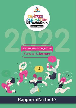 Rapport d'activité 2022 - Ass Centres d'animation de Bordeaux - Cultivons le partage