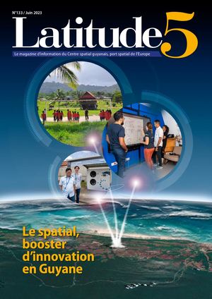 Latitude 5 n°133 - Le spatial, booster d'innovation(s) en Guyane