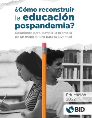 Como Reconstruir La Educacion Postpandemia Soluciones Para Cumplir Con La Promesa De Un Mejor Futuro Para La Juventud