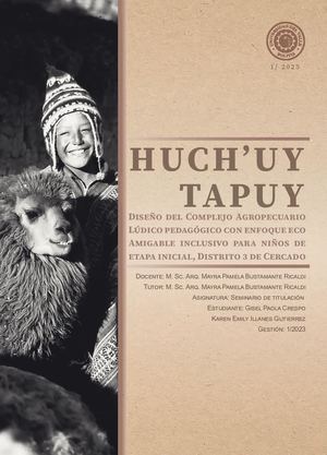 DISEÑO DEL COMPLEJO AGROPECUARIO LÚDICO PEDAGÓGICO CON ENFOQUE ECO AMIGABLE INCLUSIVO “HUCH’UY TAPUY” PARA NIÑOS DE ETAPA INICIAL DEL DISTRITO 3 DE CERCADO