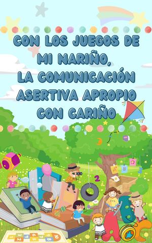Con Los Juegos De Mi Nariño, La Comunicación Asertiva Apropio Con Cariño