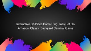 Interactive 30-Piece Bottle Ring Toss Set On Amazon: Classic Backyard Carnival Game