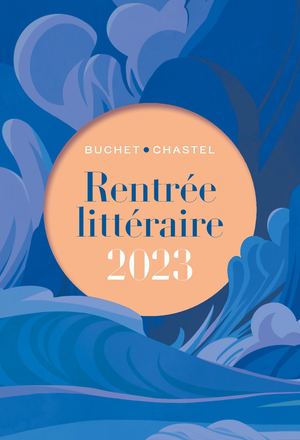Rentrée littéraire 2023 Buchet Chastel