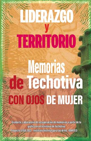Liderazgo Y Territorio, Memorias De Techotiva Con Ojos De Mujer Fundación Cultural Mórfosis