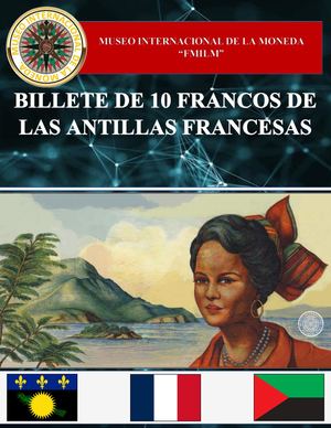 BILLETE DE 10 FRANCOS DE LAS ANTILLAS FRANCEAS. MUSEO INTERNACIONAL DE LA MONEDA