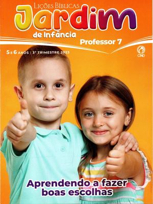 Lições Bíblicas - 2023 - 2º. Trimestre – Aprendendo A Fazer Boas Escolhas - Jardim Da Infância – Professor
