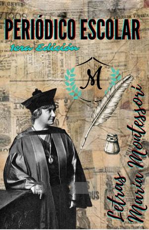 PERIÓDICO ESCOLAR: LETRAS MARÍA MONTESSORI. 1ERA ED. AÑO 1 /2023