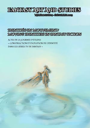 Fantasy Art and Studies 14: Identités en mouvement / Moving identities in Fantasy fiction
