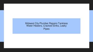 Midwest City Plumber Repairs Tankless Water Heaters, Cracked Sinks, & Leaky Pipes