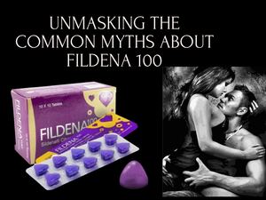 Unmasking the Common Myths About Fildena 100