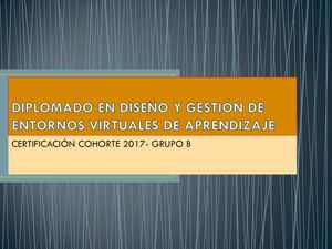 Diplomado En Diseño Y Gestión De Entornos Virtuales Cohorte 2017 -B