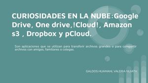La Nube Google Drive, One Drive,!cloud!, Amazon S3 , Dropbox Y P Cloud