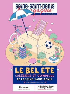 N°4 - Le magazine de la Seine-Saint-Denis - Eté 2023