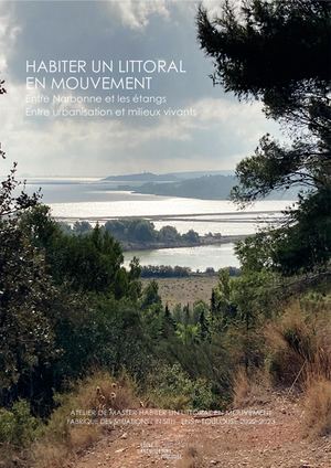 HABITER UN LITTORAL EN MOUVEMENT Entre Narbonne et les étangs Entre urbanisation et milieux vivants
