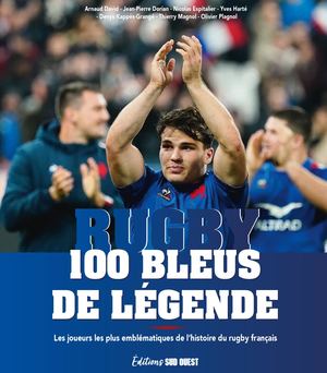 Rugby 100 bleus de légende 2