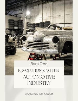 Butyl Tape Revolutionizing The Automotive Industry As A Gasket And Sealant