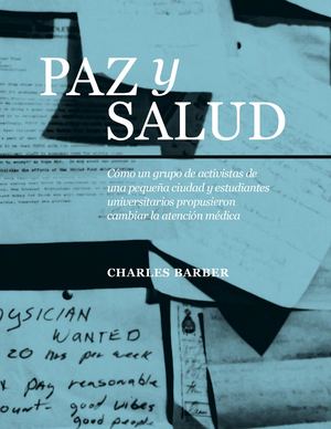 Paz y Salud: Cómo un grupo de activistas de una pequeña ciudad y estudiantes universitarios propusieron cambiar la atención médica