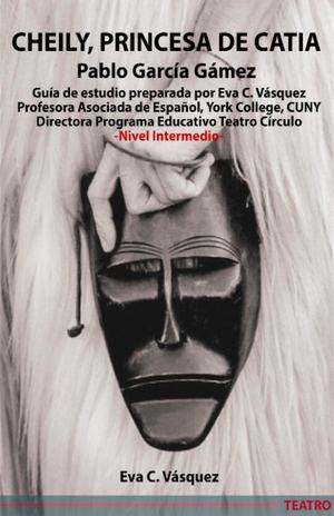 Guía De Estudio 1 TEATRO / Cheily, princesa de Catia  /de  Pablo García Gámez