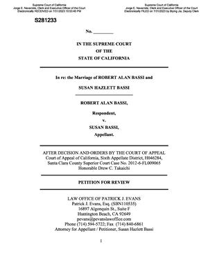 Ca Supreme Court Bbmp Petition For Review Filed 7 31 2023 In re: the Marriage of ROBERT ALAN BASSI and SUSAN HAZLETT BASSI ROBERT ALAN BASSI, Respondent, v. SUSAN BASSI, Appellant. AFTER DECISION AND ORDERS BY THE COURT OF APPEAL Court of Appeal of Califo