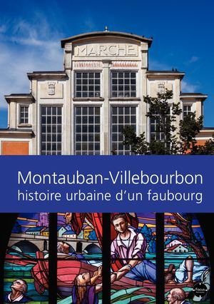 Montauban-Villebourbon, histoire urbaine d'un faubourg