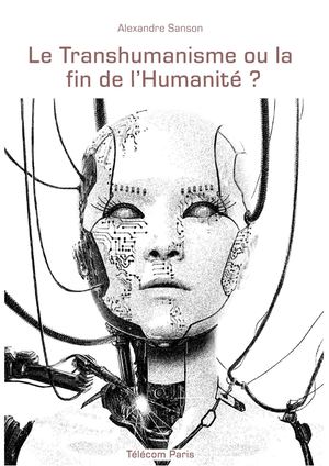 Le Transhumanisme Ou La Fin De L'humanité