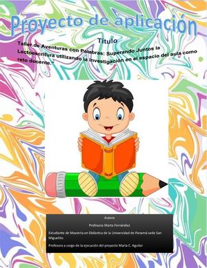 Taller de Aventuras con Palabras: Superando Juntos la Lectoescritura utilizando la investigación en el espacio del aula como reto docente.”