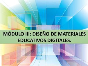 Presentación Del Módulo Diseño De Materiales Educativos Digitales