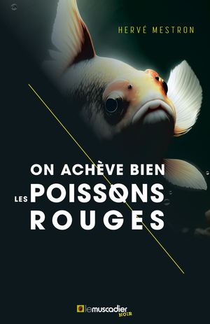 On achève bien les poissons rouges - Hervé Mestron (extrait)