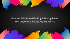 Estimate Full-Service Packing & Moving Rates: Best Licensed & Insured Movers In NYC