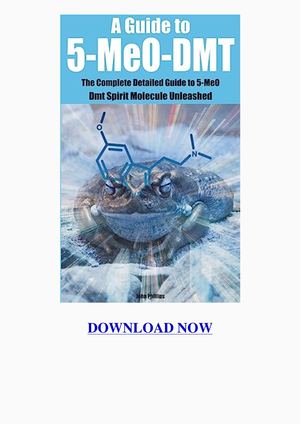 A Guide To 5 Me O Dmt The Complete Detailed Guide To 5 Me O Dmt Spirit Molecule Unleashed