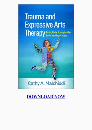 Trauma And Expressive Arts Therapy Brain Body And Imagination In The Healing Process