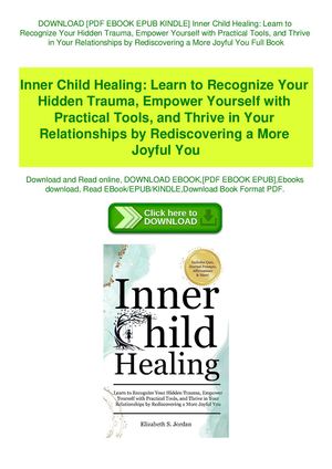 Inner Child Healing Learn To Recognize Your Hidden Trauma Empower Yourself With Practical Tools And Thrive In Your Relationships By Rediscovering A More Joyful You