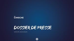 Dossier de presse 2023/2024 - LE CINOCHE