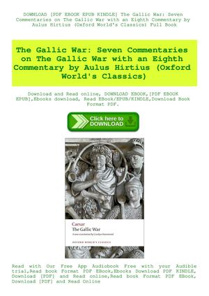 The Gallic War Seven Commentaries On The Gallic War With An Eighth Commentary By Aulus Hirtius (Oxford World's Classics)