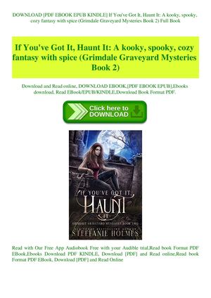 If You've Got It Haunt It A Kooky Spooky Cozy Fantasy With Spice (Grimdale Graveyard Mysteries Book 2)