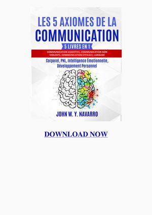 Les 5 Axiomes De La Communication 5 Livres En 1 Communication Assertive Communication Non Violente Communication Efficace Langage Corporel Pnl Dãƒâ©veloppement Personnel (French Edition)